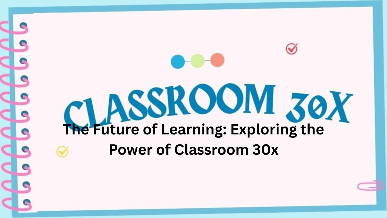 "classroom 30x"
