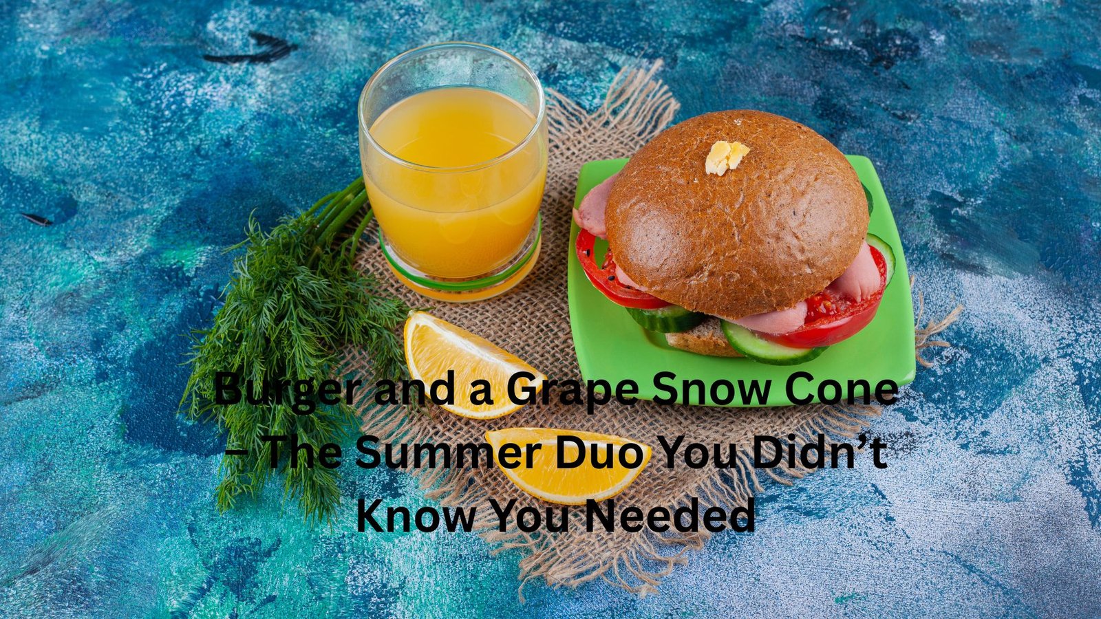 "burger and a grape snow cone"